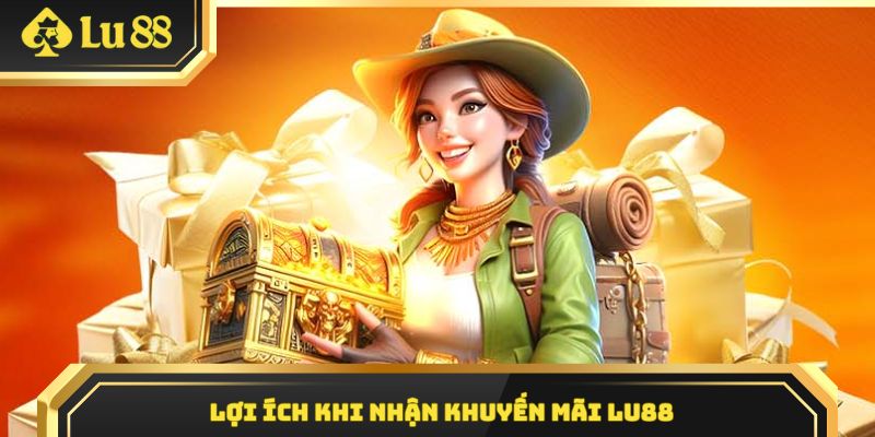 Đặc quyền hấp dẫn khi tham gia nhận khuyến mãi Lu88