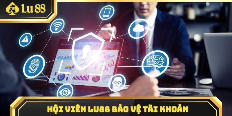 Hội viên Lu88 bảo vệ tài khoản