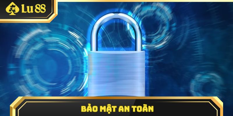 Hệ thống bảo mật của nhà cái vô cùng an toàn