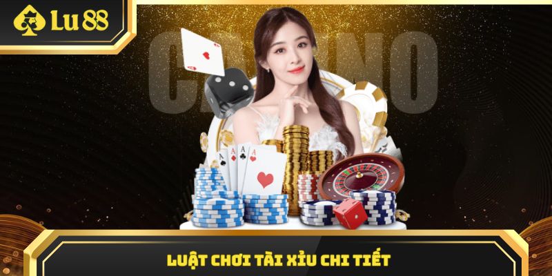 Luật đánh tài xỉu cơ bản 