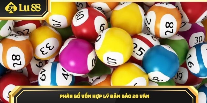 Phân bổ vốn hợp lý đảm bảo 20 ván